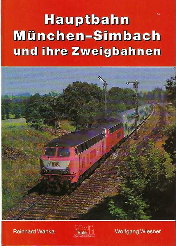 bahnbuch. Hauptbahn München Simbach und ihre Zweigbahnen